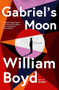 Gabriel's Moon (A Gabriel Dax Novel) by William Boyd, 9780802164872