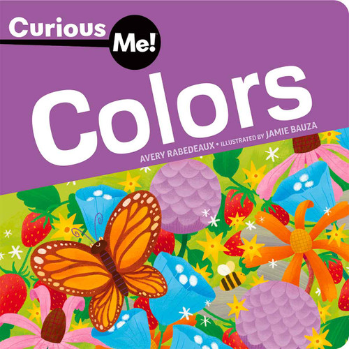 Curious Me!® Colors by Avery Rabedeaux, Jamie Bauza, 9798885547031
