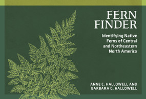 Fern Finder (Identifying Native Ferns of Central and Northeastern North America) by Anne C. Hallowell, Barbara G. Hallowell, 9780912550497