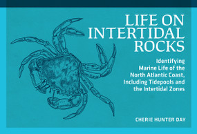 Life on Intertidal Rocks (Identifying Marine Life of the North Atlantic Coast, Including Tidepools and the Intertidal Zones) by Cherie Hunter Day, 9780912550558