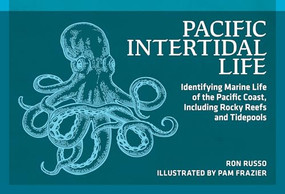 Pacific Intertidal Life (Identifying Marine Life of the Pacific Coast, Including Rocky Reefs and Tidepools) by Ron Russo, Pam Frazier, 9780912550374