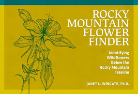 Rocky Mountain Flower Finder (Identifying Wildflowers Below the Rocky Mountain Treeline) by Janet L. Wingate, 9780912550503