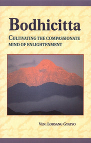 Bodhicitta (Cultivating the Compassionate Mind of Enlightenment) by Ven. Lobsang Gyatso, Sherab Gyatso, 9781559390705