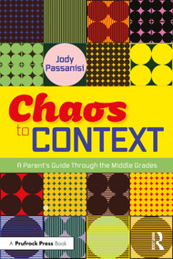 Chaos to Context (A Parent's Guide Through the Middle Grades) by Jody Passanisi, 9781032864471