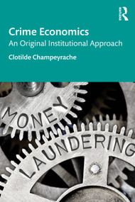 Crime Economics (An Original Institutional Approach) by Clotilde Champeyrache, 9781032396989