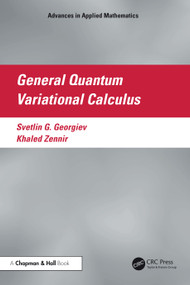 General Quantum Variational Calculus by Svetlin G. Georgiev, Khaled Zennir, 9781032900698