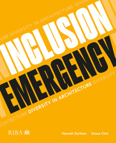 Inclusion Emergency (Diversity in architecture) by Hannah Durham, Grace Choi, 9781915722126