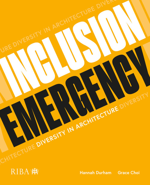 Inclusion Emergency (Diversity in architecture) by Hannah Durham, Grace Choi, 9781915722126