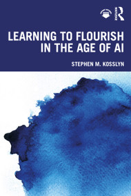 Learning to Flourish in the Age of AI by Stephen M. Kosslyn, 9781032686660