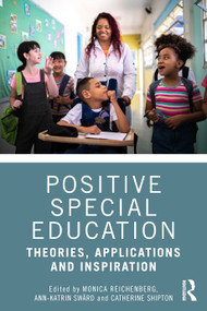 Positive Special Education (Theories, Applications and Inspiration) by Monica Reichenberg, Ann-Katrin Swärd, Catherine Shipton, 9781032833941