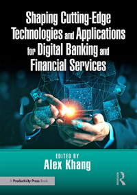 Shaping Cutting-Edge Technologies and Applications for Digital Banking and Financial Services by Alex Khang, 9781032819037
