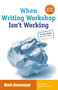 When Writing Workshop Isn't Working (Answers to Ten Tough Questions Grades 2-5) by Mark Overmeyer, 9781032807331
