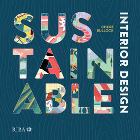 Sustainable Interior Design by Chloe Bullock, 9781914124990