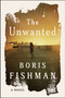 The Unwanted (A Novel) - 9780063387447 by Boris Fishman, 9780063387447