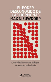 El poder desconocido de las hormonas / The Power of Hormones (Spanish Edition) by Max Nieuwdorp, 9788419851437