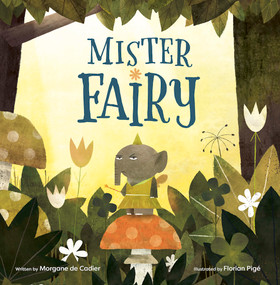 Mister Fairy by Florian Pigé, Angus Yuen-Killick, Morgane de Cadier, 9781636550008