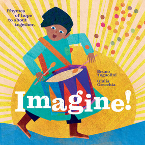 Imagine! (Rhymes of Hope to Shout Together) by Giulia Orecchia, Denise Muir, Bruno Tognolini, 9781636550145