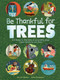 Be Thankful for Trees (A tribute to the many & surprising ways trees relate to our lives) by Brian Fitzgerald, Harriet Ziefert, 9781636550206