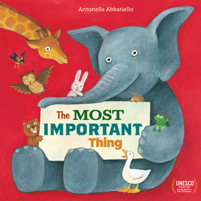 The Most Important Thing by Angus Yuen-Killick, Antonella Abbatiello, 9781636550220