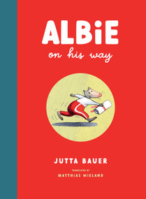 Albie on His Way by Matthias Wieland, Jutta Bauer, 9781636550329