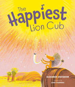 The Happiest Lion Cub by Oleksandr Shatokhin, Zenia Tompkins, 9781636550381