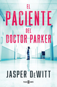 El paciente del doctor Parker / The Patient (Spanish Edition) by Jasper Dewitt, 9788401033131