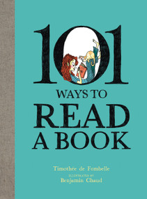 101 Ways to Read a Book by Timothée de Fombelle, Angus Yuen-Killick, Karin Snelson, Benjamin Chaud, 9781636550824
