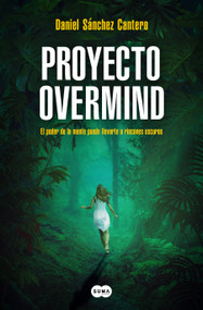 Proyecto Overmind: El poder de la mente puede llevarte a rincones oscuros / Project Overmind (Spanish Edition) by Daniel Sánchez Cantero, 9788419835222