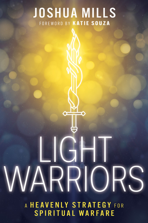 Light Warriors (A Heavenly Strategy for Spiritual Warfare) by Joshua Mills, Katie Souza, 9798887690452