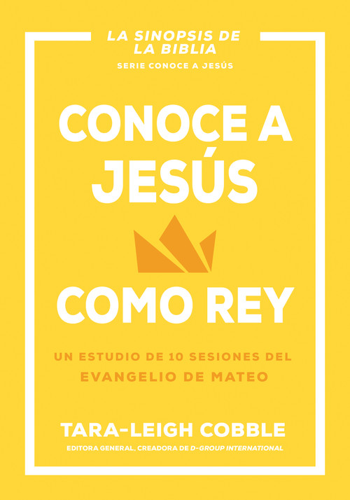 Conoce a Jesús como rey (Un estudio de 10 sesiones del evangelio de Mateo) (Spanish Edition) by Tara-Leigh Cobble, 9798887693521