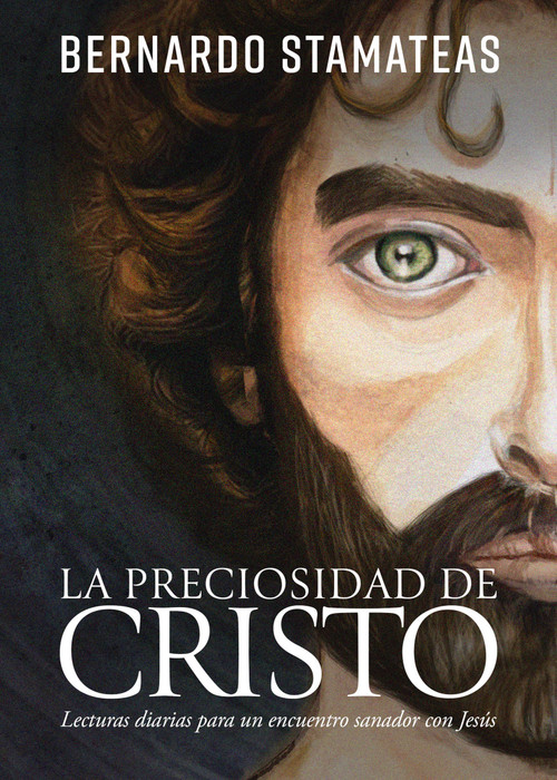 La preciosidad de Cristo (Lecturas diarias para un encuentro sanador con Jesús) (Spanish Edition) by Bernardo Stamateas, 9798887693583