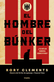 El hombre del búnker ¿Y si Hitler hubiera sobrevivido? / The Man in the Bunker (Spanish Edition) by Rory Clements, 9786073848749