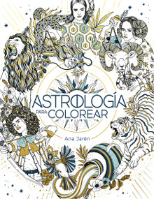 Astrología para colorear / Astrology Coloring (Spanish Edition) by Ana Jarén, 9788401029271