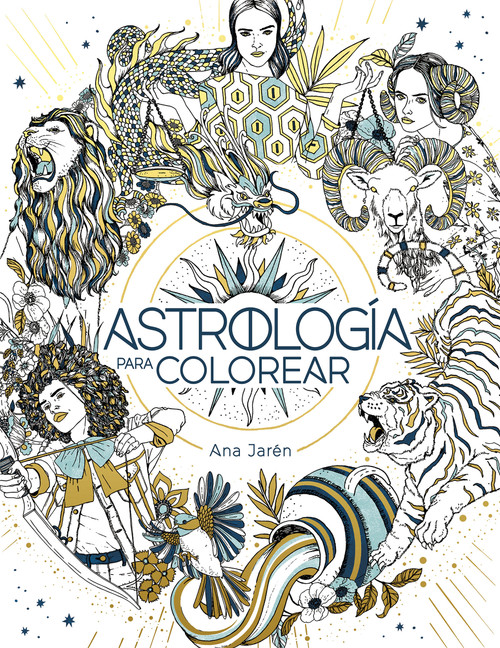 Astrología para colorear / Astrology Coloring (Spanish Edition) by Ana Jarén, 9788401029271