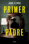 Primer padre / First Father (Spanish Edition) by Joan Llensa, 9788425367519