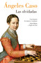 Las olvidadas / The Forgotten (Spanish Edition) by Ángeles Caso, 9788426426888