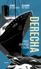 Derecha / The Right (Spanish Edition) by Álvaro Delgado, Alejandro Páez Varela, 9786073848282