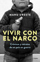Vivir con el narco / Living with Narcos (Spanish Edition) by Manu Ureste, 9786073848732