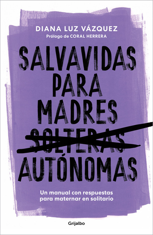 Salvavidas para madres autónomas / Lifeline for Independent Mothers (Spanish Edition) by Diana Luz Vázquez, Coral Herrera, 9786073848299