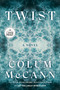 Twist (A Novel) - 9798217070398 by Colum McCann, 9798217070398