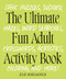 The Ultimate Fun Adult Activity Book (Logic Puzzles, Sudoku, Mazes, Word Searches, Crosswords, Acrostics, Coloring, and More!) by Julie Demyanovich, 9780593886458