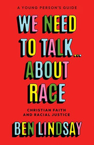 We Need to Talk... About Race (Christian Faith and Racial Justice - a young person's guide) by Ben Lindsay, 9780281089437