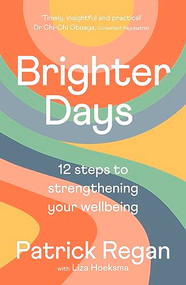 Brighter Days (12 steps to strengthening your wellbeing) by Patrick Regan, 9780281087877