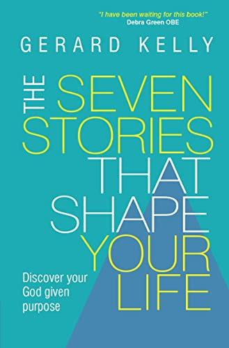The Seven Stories that Shape Your Life by Gerard Kelly, 9780857216342