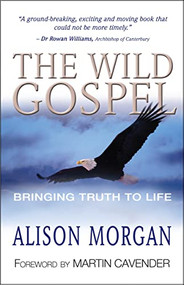 The Wild Gospel (Bringing truth to life) by Alison Morgan, 9781854246721