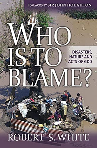 Who is to Blame? (Disasters, nature, and acts of God) by Robert White FRS, 9780857214737