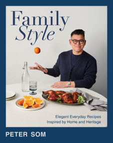 Family Style (Elegant Everyday Recipes Inspired by Home and Heritage) by Peter Som, 9780063347304