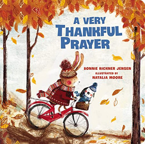 A Very Thankful Prayer (A Fall Poem of Blessings and Gratitude) by Bonnie Rickner Jensen, Natalia Moore, 9780718098834