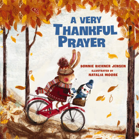A Very Thankful Prayer (A Fall Poem of Blessings and Gratitude) by Bonnie Rickner Jensen, Natalia Moore, 9780718098834