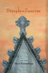 Steeple at Sunrise: New Poems by Burt Kimmelman, 9780998658230